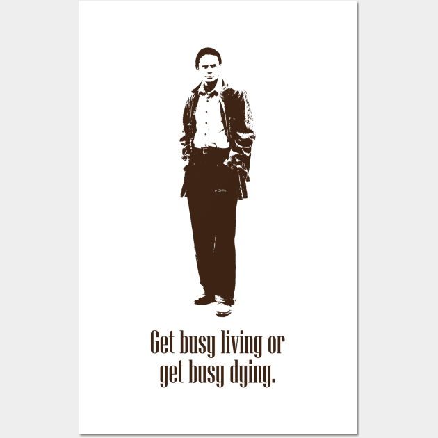 Get Busy Living or get Busy Dying (Brown) Wall Art by Underdog Designs